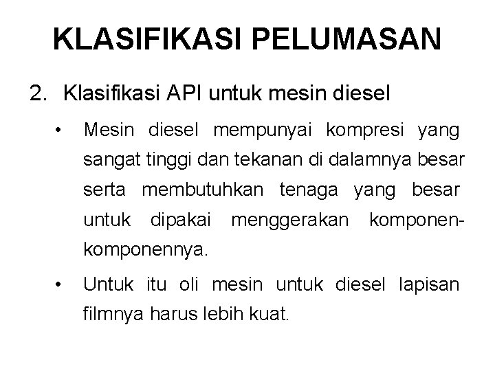 KLASIFIKASI PELUMASAN 2. Klasifikasi API untuk mesin diesel • Mesin diesel mempunyai kompresi yang