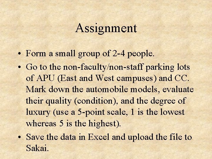 Assignment • Form a small group of 2 -4 people. • Go to the