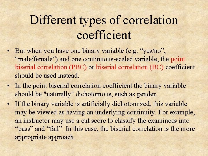 Different types of correlation coefficient • But when you have one binary variable (e.