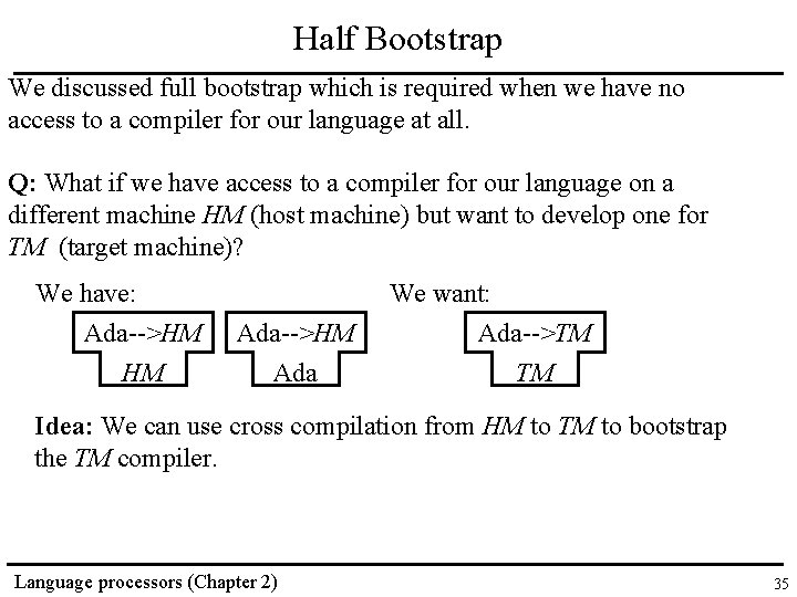 Half Bootstrap We discussed full bootstrap which is required when we have no access