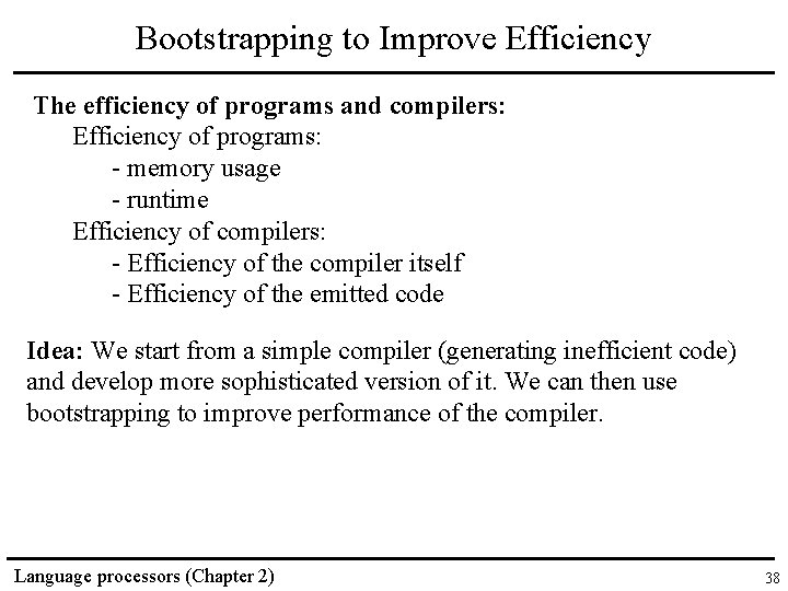 Bootstrapping to Improve Efficiency The efficiency of programs and compilers: Efficiency of programs: -
