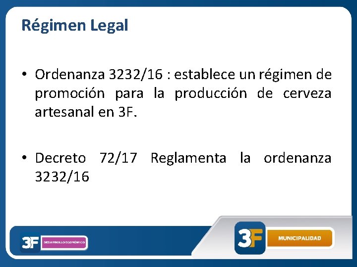 Régimen Legal • Ordenanza 3232/16 : establece un régimen de promoción para la producción