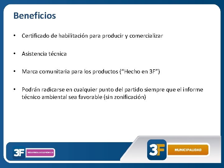 Beneficios • Certificado de habilitación para producir y comercializar • Asistencia técnica • Marca