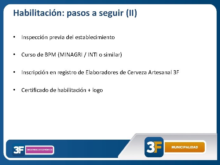 Habilitación: pasos a seguir (II) • Inspección previa del establecimiento • Curso de BPM