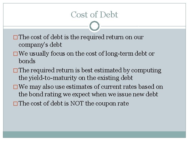 Cost of Debt � The cost of debt is the required return on our