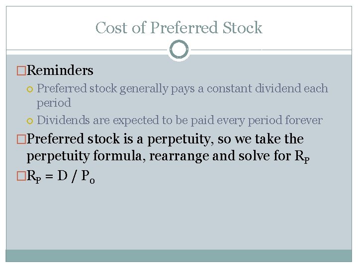 Cost of Preferred Stock �Reminders Preferred stock generally pays a constant dividend each period