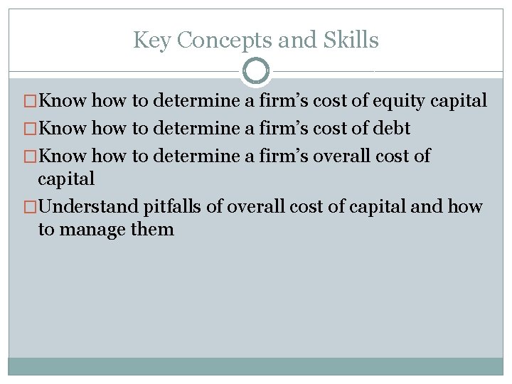 Key Concepts and Skills �Know how to determine a firm’s cost of equity capital