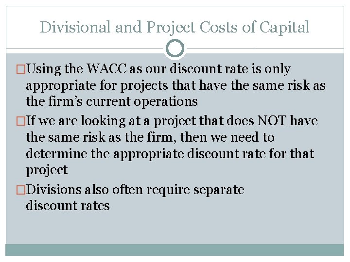 Divisional and Project Costs of Capital �Using the WACC as our discount rate is