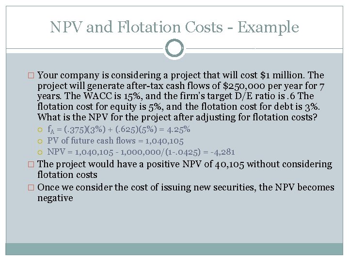 NPV and Flotation Costs - Example � Your company is considering a project that