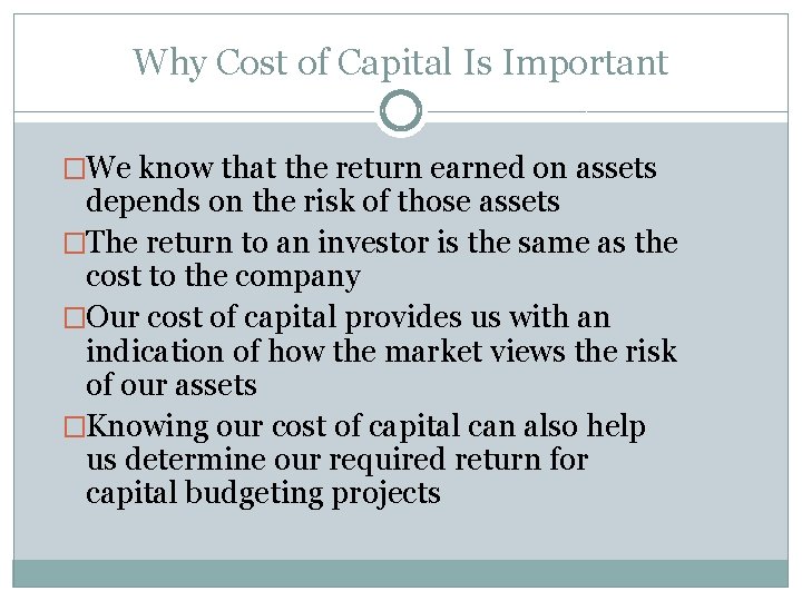 Why Cost of Capital Is Important �We know that the return earned on assets