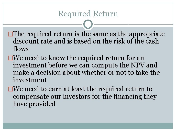 Required Return �The required return is the same as the appropriate discount rate and Required Return �The required return is the same as the appropriate discount rate and