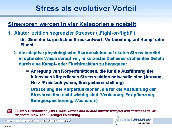Stress als evolutiver Vorteil Stressoren werden in vier Kategorien eingeteilt 1. Akuter, zeitlich begrenzter
