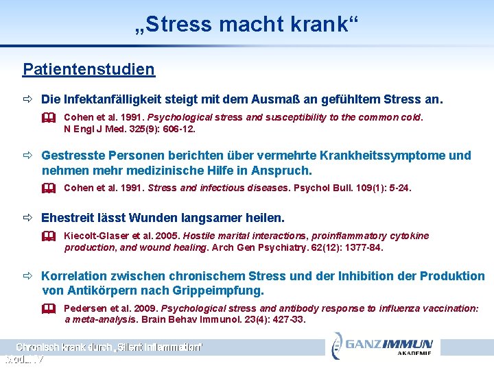 „Stress macht krank“ Patientenstudien ð Die Infektanfälligkeit steigt mit dem Ausmaß an gefühltem Stress