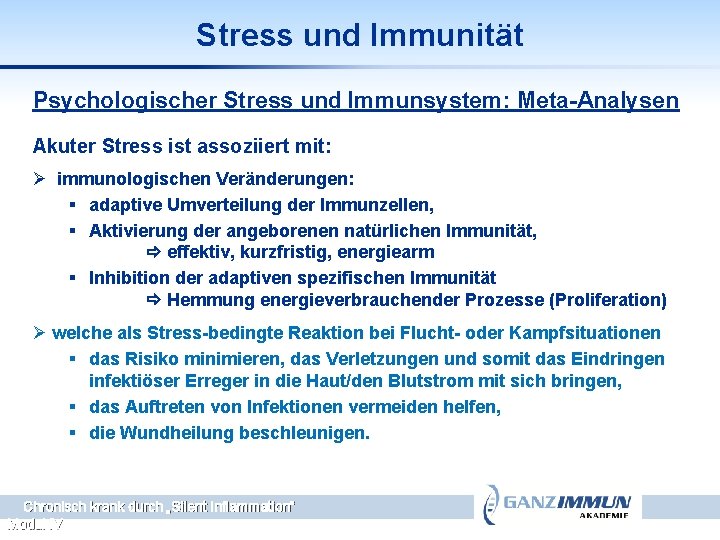 Stress und Immunität Psychologischer Stress und Immunsystem: Meta-Analysen Akuter Stress ist assoziiert mit: Ø