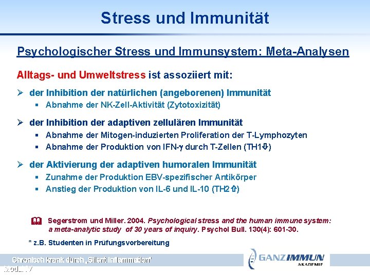 Stress und Immunität Psychologischer Stress und Immunsystem: Meta-Analysen Alltags- und Umweltstress ist assoziiert mit: