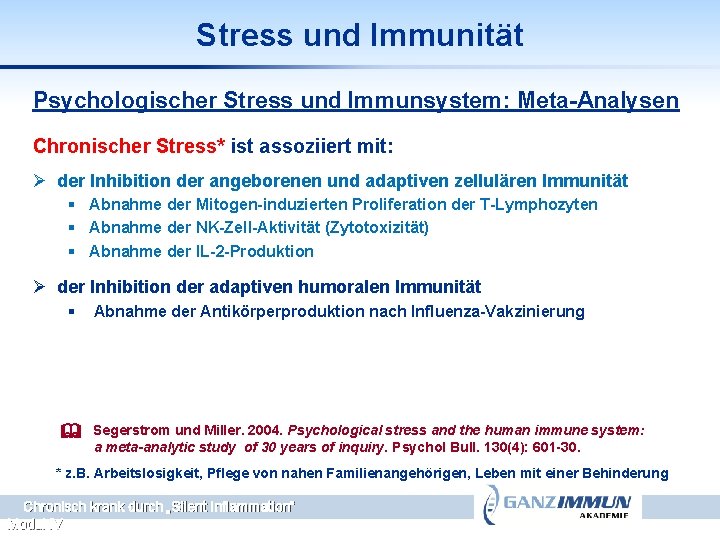 Stress und Immunität Psychologischer Stress und Immunsystem: Meta-Analysen Chronischer Stress* ist assoziiert mit: Ø