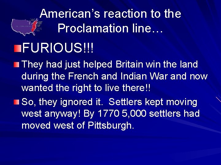 American’s reaction to the Proclamation line… FURIOUS!!! They had just helped Britain win the