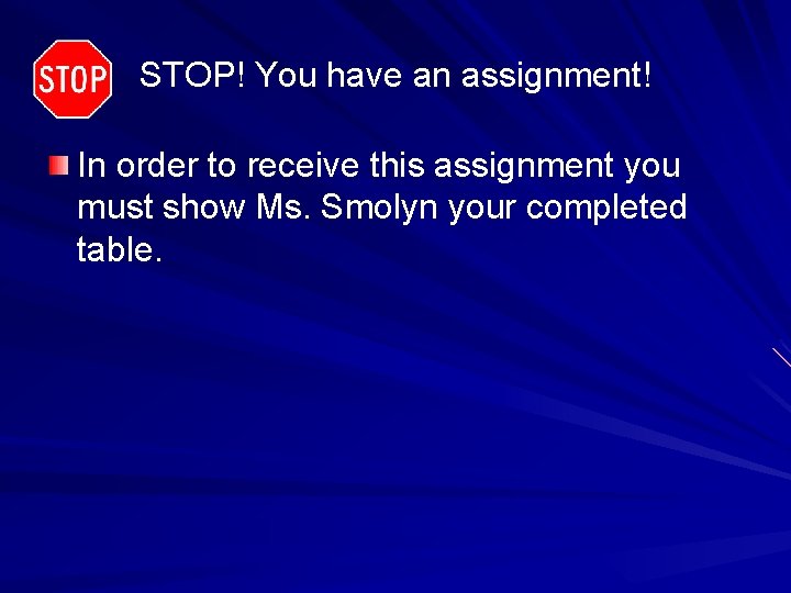 STOP! You have an assignment! In order to receive this assignment you must show