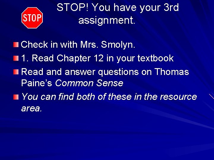 STOP! You have your 3 rd assignment. Check in with Mrs. Smolyn. 1. Read