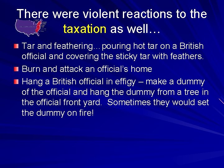 There were violent reactions to the taxation as well… Tar and feathering…pouring hot tar