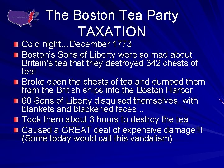 The Boston Tea Party TAXATION Cold night…December 1773 Boston’s Sons of Liberty were so