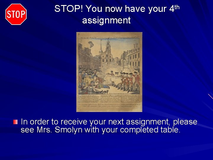 STOP! You now have your 4 th assignment In order to receive your next