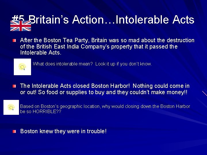 #5 Britain’s Action…Intolerable Acts After the Boston Tea Party, Britain was so mad about