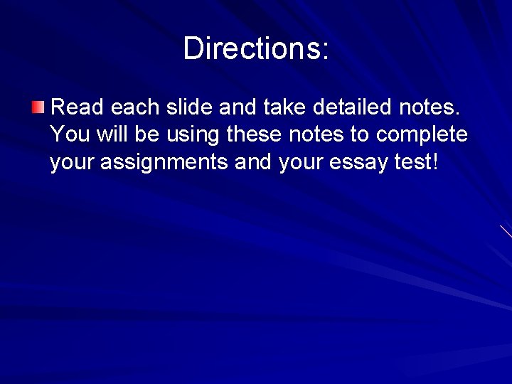 Directions: Read each slide and take detailed notes. You will be using these notes