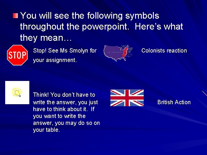 You will see the following symbols throughout the powerpoint. Here’s what they mean… Stop!