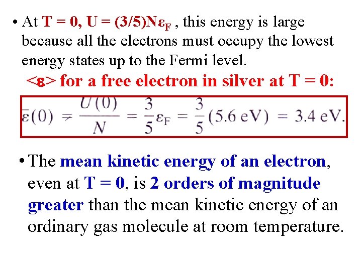  • At T = 0, U = (3/5)NεF , this energy is large