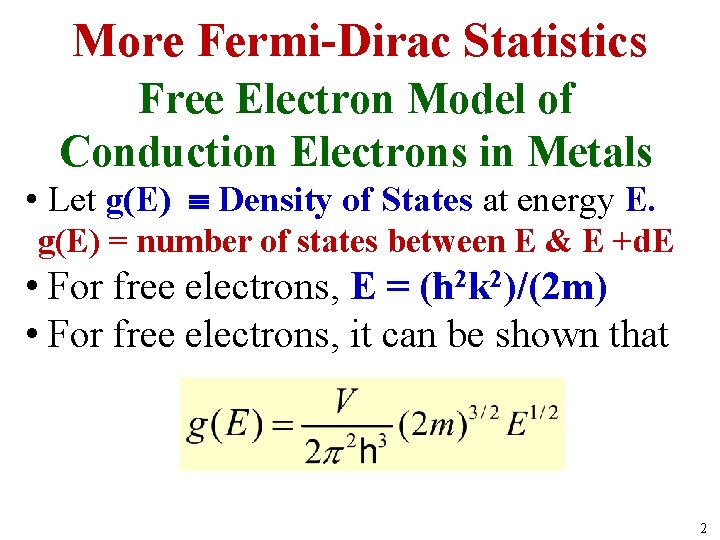 More Fermi-Dirac Statistics Free Electron Model of Conduction Electrons in Metals • Let g(E)