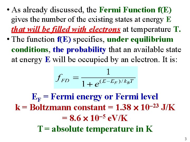  • As already discussed, the Fermi Function f(E) gives the number of the