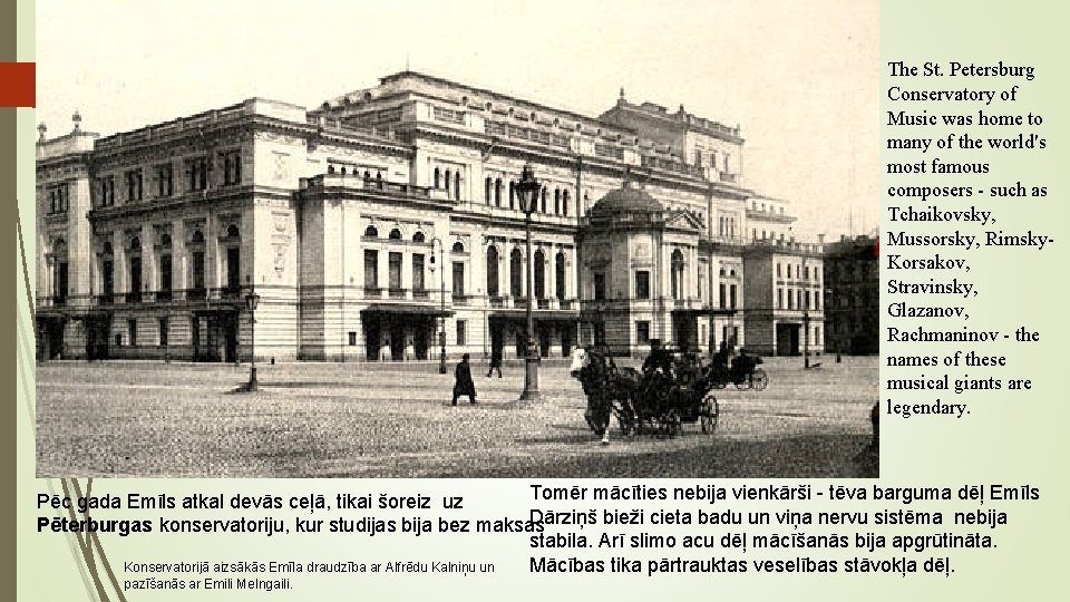 The St. Petersburg Conservatory of Music was home to many of the world's most The St. Petersburg Conservatory of Music was home to many of the world's most
