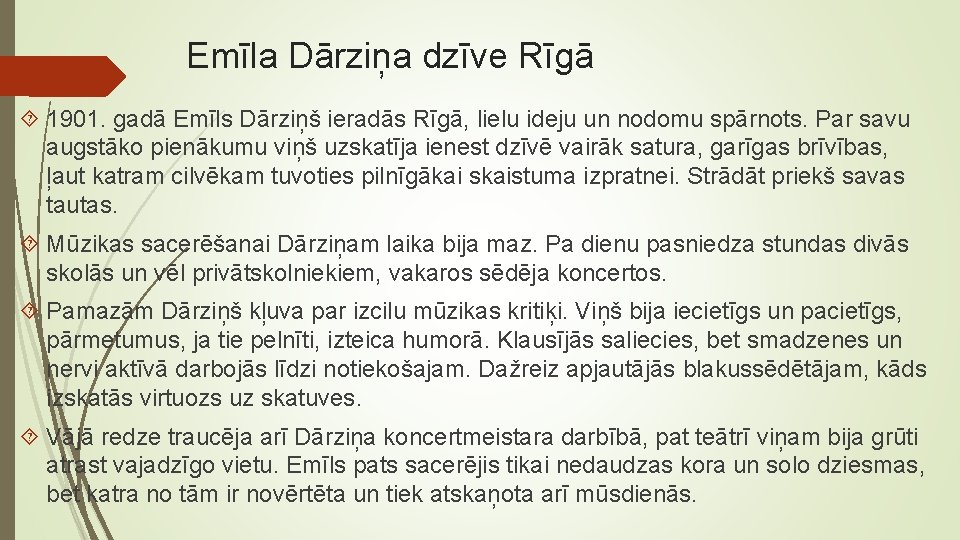 Emīla Dārziņa dzīve Rīgā 1901. gadā Emīls Dārziņš ieradās Rīgā, lielu ideju un nodomu Emīla Dārziņa dzīve Rīgā 1901. gadā Emīls Dārziņš ieradās Rīgā, lielu ideju un nodomu