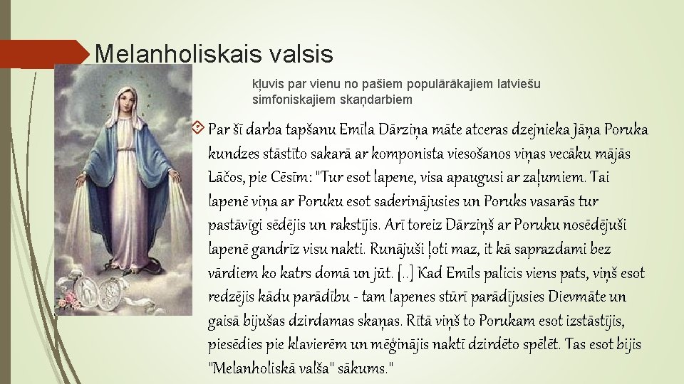 Melanholiskais valsis kļuvis par vienu no pašiem populārākajiem latviešu simfoniskajiem skaņdarbiem Par šī darba Melanholiskais valsis kļuvis par vienu no pašiem populārākajiem latviešu simfoniskajiem skaņdarbiem Par šī darba