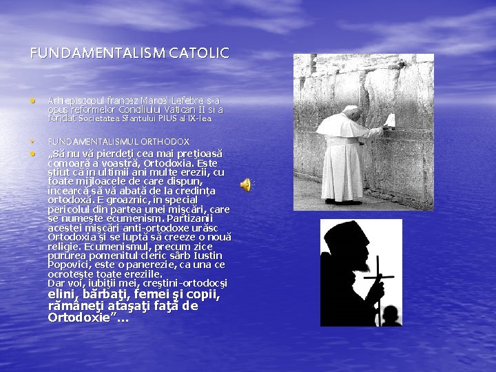 FUNDAMENTALISM CATOLIC • Arhiepiscopul francez Marcel Lefebre s-a opus reformelor Conciliului Vatican II si