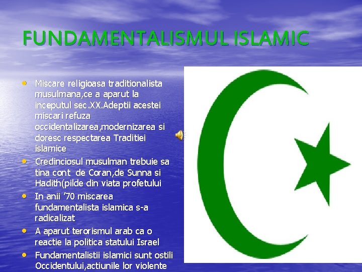 FUNDAMENTALISMUL ISLAMIC • Miscare religioasa traditionalista • • musulmana, ce a aparut la inceputul