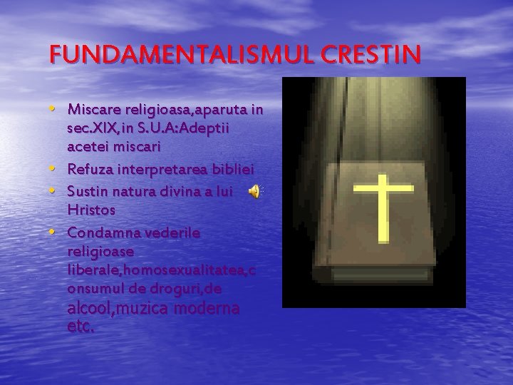 FUNDAMENTALISMUL CRESTIN • Miscare religioasa, aparuta in • • • sec. XIX, in S.
