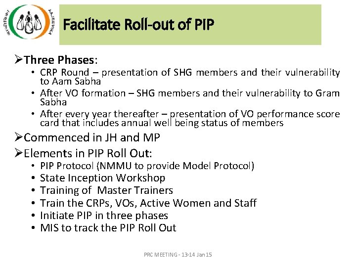 Facilitate Roll-out of PIP ØThree Phases: • CRP Round – presentation of SHG members Facilitate Roll-out of PIP ØThree Phases: • CRP Round – presentation of SHG members