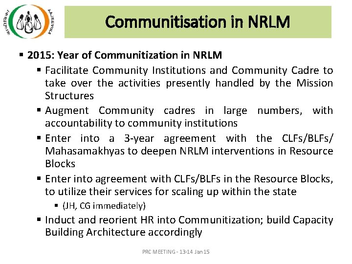 Communitisation in NRLM § 2015: Year of Communitization in NRLM § Facilitate Community Institutions Communitisation in NRLM § 2015: Year of Communitization in NRLM § Facilitate Community Institutions
