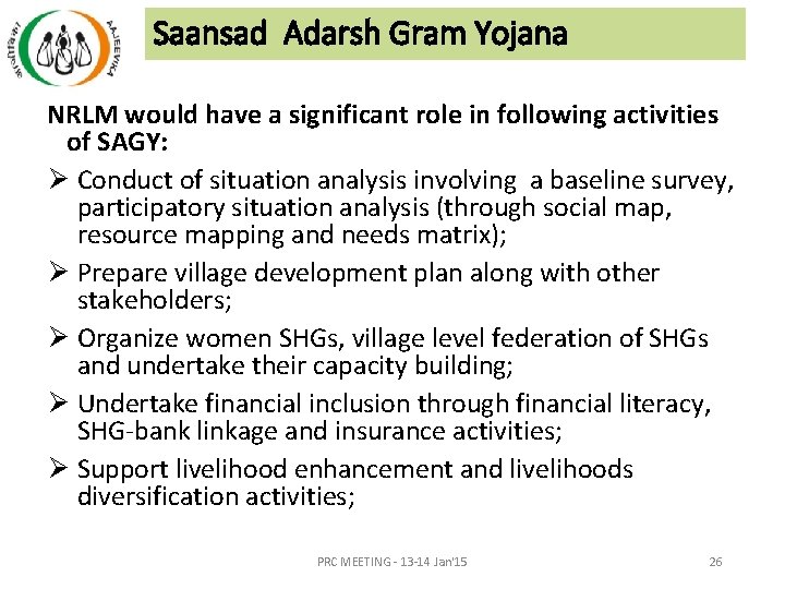 Saansad Adarsh Gram Yojana NRLM would have a significant role in following activities of Saansad Adarsh Gram Yojana NRLM would have a significant role in following activities of