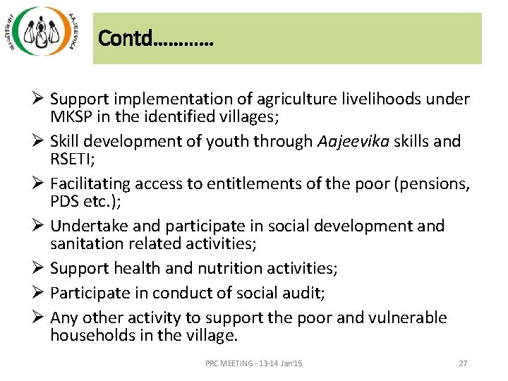 Contd………… Ø Support implementation of agriculture livelihoods under MKSP in the identified villages; Ø Contd………… Ø Support implementation of agriculture livelihoods under MKSP in the identified villages; Ø