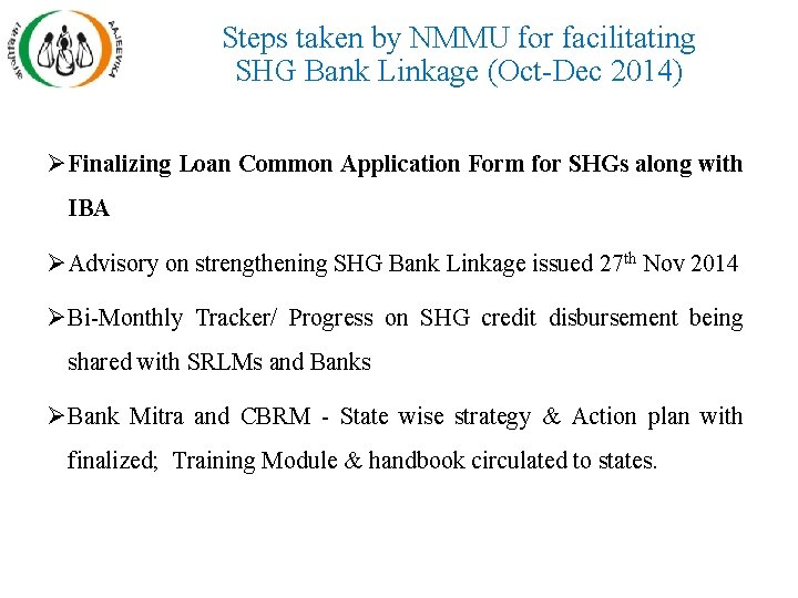Steps taken by NMMU for facilitating SHG Bank Linkage (Oct-Dec 2014) ØFinalizing Loan Common Steps taken by NMMU for facilitating SHG Bank Linkage (Oct-Dec 2014) ØFinalizing Loan Common