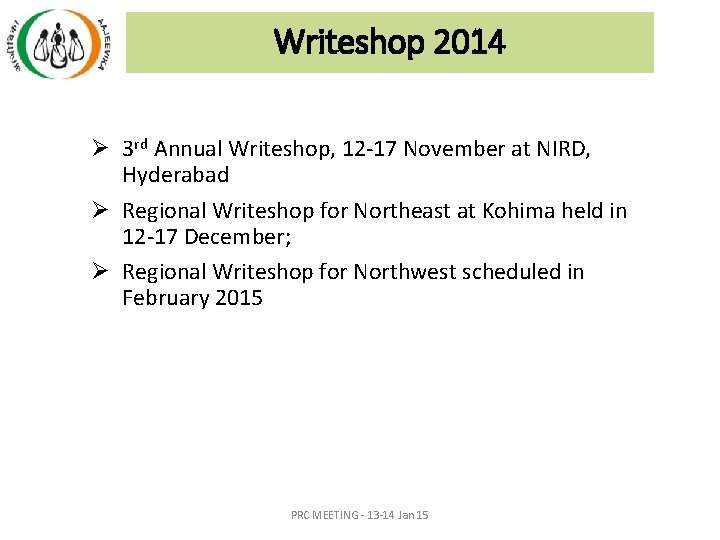 Writeshop 2014 Ø 3 rd Annual Writeshop, 12 -17 November at NIRD, Hyderabad Ø Writeshop 2014 Ø 3 rd Annual Writeshop, 12 -17 November at NIRD, Hyderabad Ø