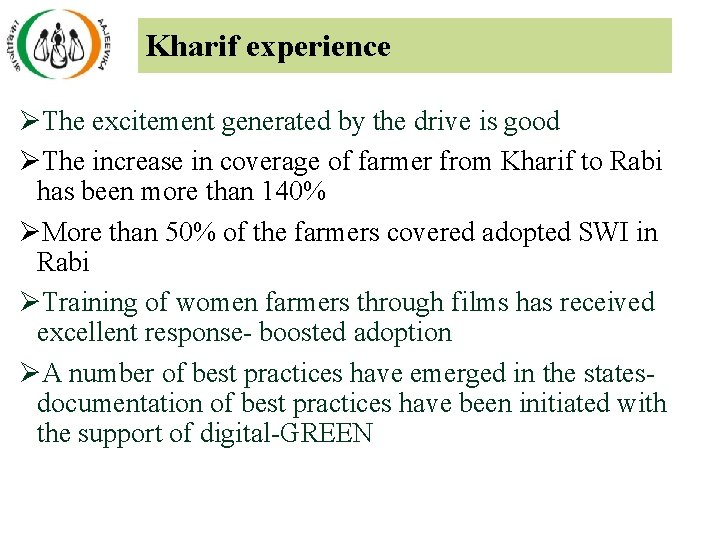 Kharif experience ØThe excitement generated by the drive is good ØThe increase in coverage Kharif experience ØThe excitement generated by the drive is good ØThe increase in coverage