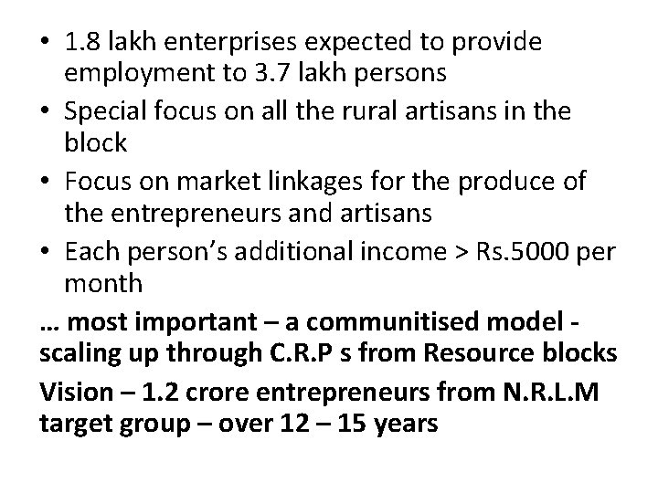 • 1. 8 lakh enterprises expected to provide employment to 3. 7 lakh • 1. 8 lakh enterprises expected to provide employment to 3. 7 lakh
