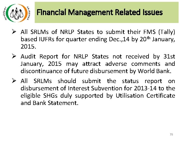 Financial Management Related Issues Ø All SRLMs of NRLP States to submit their FMS Financial Management Related Issues Ø All SRLMs of NRLP States to submit their FMS