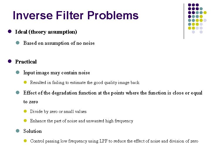 Inverse Filter Problems l Ideal (theory assumption) l Based on assumption of no noise