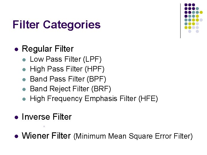 Filter Categories l Regular Filter l l l Low Pass Filter (LPF) High Pass