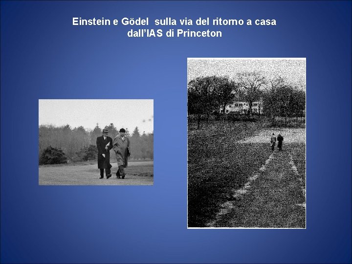 Einstein e Gödel sulla via del ritorno a casa dall’IAS di Princeton 